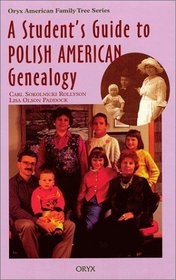 A Student's Guide to Polish American Genealogy (Oryx American Family Tree Series)