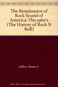 The Renaissance of Rock Sound of America: The 1960's (The History of Rock N Roll)