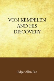 Von Kempelen and His Discovery