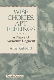 Wise Choices, Apt Feelings (Clarendon Paperbacks)