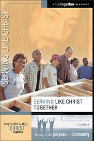 Serving Like Christ Together (Experiencing Christ Together)