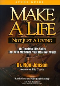 Make a Life, Not Just a Living: 10 Timeless Life Skills to Maximize Your Real Net Worth