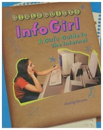 Infogirl: A Girl's Guide to the Internet (Girls Guides)