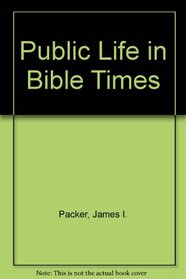 Public Life in Bible Times (Nelson handbook series)