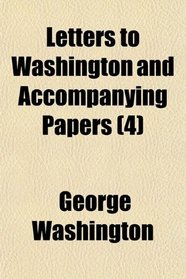 Letters to Washington and Accompanying Papers (4)