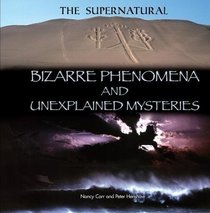 Bizarre Phenomena and Unexplained Mysteries (Supernatural (Rosen))