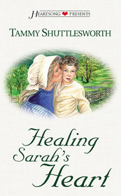 Healing Sarah's Heart (Heartsong Presents, No 392)