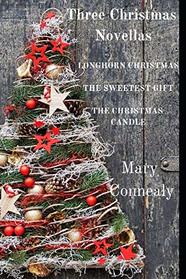 Three Christmas Novellas: Longhorn Christmas * The Sweetest Gift * The Christmas Candle