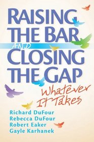 Raising the Bar and Closing the Gap: Whatever It Takes