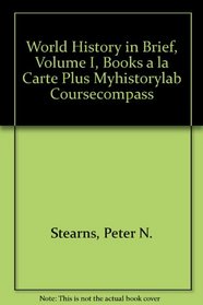 World History in Brief, Volume I, Books a la Carte Plus MyHistoryLab CourseCompass (6th Edition)