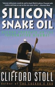 Silicon Snake Oil : Second Thoughts on the Information Highway