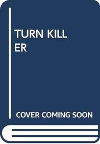 TURN KILLER (A Simon and Schuster novel of suspense)