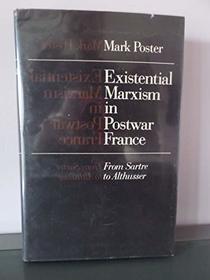 Existential Marxism in Postwar France: From Sartre to Althusser