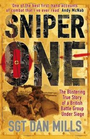 Sniper One (The Blistering True Story of a British Battle Group Under Siege)