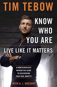 Know Who You Are. Live Like It Matters.: A Homeschooler's Interactive Guide to Discovering True Identity