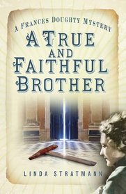 A True and Faithful Brother (The Frances Doughty Mysteries)
