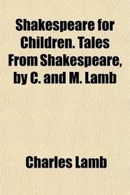 Shakespeare for Children. Tales From Shakespeare, by C. and M. Lamb