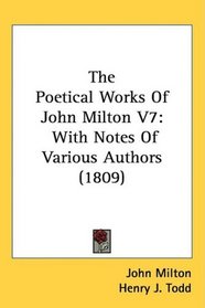 The Poetical Works Of John Milton V7: With Notes Of Various Authors (1809)