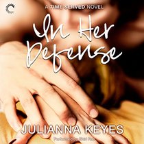 In Her Defense: A Time Served Novel  (Time Served Series, book 2)