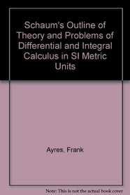 Schaum's Outline of Theory and Problems of Differential and Integral Calculus in SI Metric Units (Schaum's Outline)