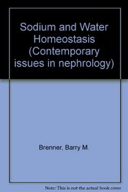 Sodium and Water Homeostasis (Contemporary issues in nephrology)