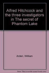 The Secret of Phantom Lake (Three Investigators, Bk 19)
