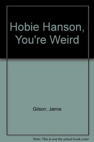 Hobie Hanson, You're Weird