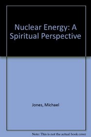 Nuclear Energy: A Spiritual Perspective