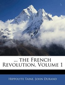 ... the French Revolution, Volume 1