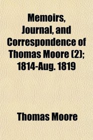 Memoirs, Journal, and Correspondence of Thomas Moore (2); 1814-Aug. 1819