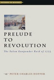 Prelude to Revolution: The Salem Gunpowder Raid of 1775 (Witness to History)