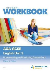 AQA GCSE English: Workbook, Virtual Pack Unit 3: Understanding and Producing Creative Texts