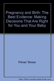 Pregnancy and Birth: The Best Evidence: Making Decisions That Are Right for You and Your Baby