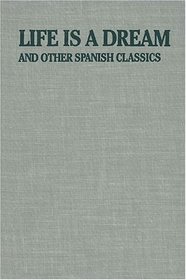 Life Is a Dream: And Other Spanish Classics (Eric Bentley's Dramatic Repertoire, Vol II)