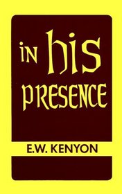 In His Presence: The Secret of Prayer