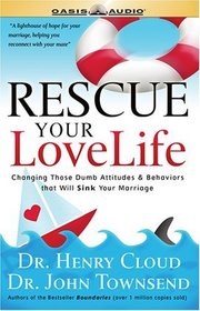 Rescue Your Love Life: Changing Those Dumb Attitudes And Behaviors That Will Sink Your Marriage (Vh)