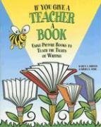 If You Give a Teacher a Book: Using Picture Books to Teach the Traits of Writing