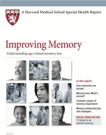 Harvard Medical School Improving Memory: Understanding age-related memory loss (Harvard Medical School Special Health Reports)