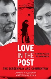 Love in the Post: From Plato to Derrida: The Screenplay and Commentary