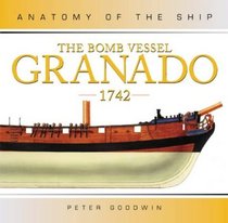The Bomb Vessel Granado 1742: Anatomy Of The Ship (Anatomy of the Ship)