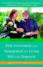 Risk Assessment and Management for Living Well with Dementia (Bradford Dementia Group Good Practice Guides)