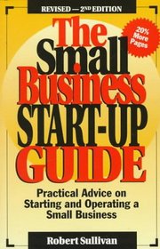 The Small Business Start-Up Guide: Practical Advice on Starting and Operating a Small Business