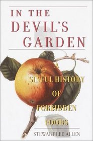In the Devil's Garden: A Sinful History of Forbidden Foods