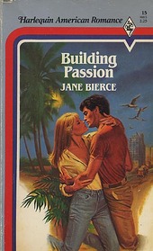 Building Passion (Harlequin American Romance, No 15)