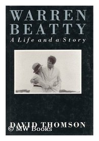 WARREN BEATTY: A LIFE AND A STORY