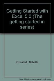 Getting Started with Excel 5.0 (The Getting Started in Series)
