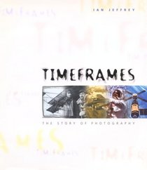 Timeframes: The Story of Photography