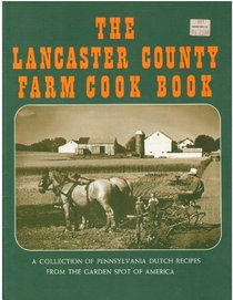 The Lancaster County Farm Cook Book (Pennsylvania Dutch Books)
