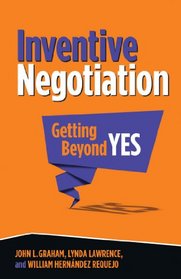 Inventive Negotiation: Getting Beyond Yes