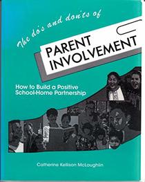 The Do's & Don'ts of Parent Involvement: How to Build a Positive School-Home Partnership